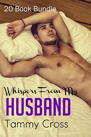 Read Erotica: Whispers From My Husband (New Adult Romance Multi Book Mega Bundle Erotic Sex Tales Taboo Box Set)(New Adult Erotica, Contemporary Coming Of Age Fantasy, Fetish) - Tammy Cross file in PDF