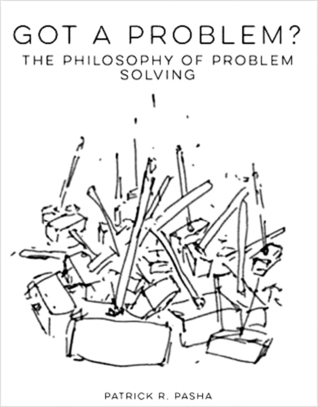 Download Got a Problem?; The Philosophy of Problem Solving - Patrick R. Pasha | ePub