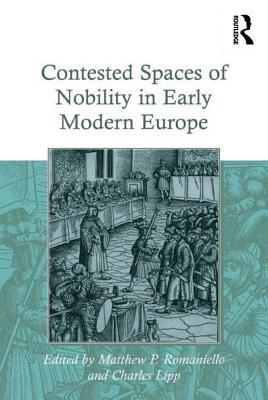 Download Contested Spaces of Nobility in Early Modern Europe - Matthew P. Romaniello | ePub