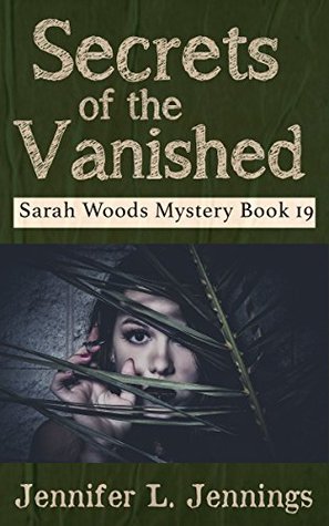 Download Secrets of the Vanished (Sarah Woods Mystery 19) - Jennifer L. Jennings | PDF
