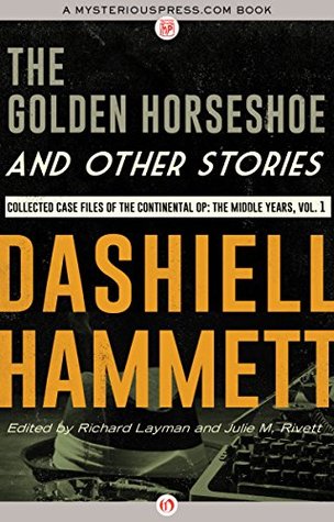 Download The Golden Horseshoe and Other Stories: Collected Case Files of the Continental Op: The Middle Years, Volume 1 - Dashiell Hammett file in PDF