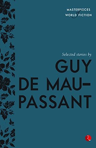 Full Download Selected Stories by Guy De Maupassant (Masterpieces of World Fiction) - Guy de Maupassant file in ePub