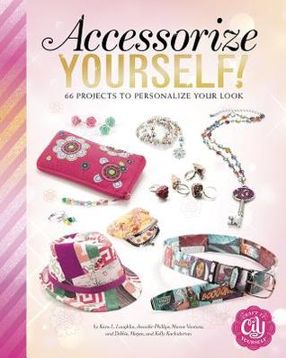 Download Accessorize Yourself!: 66 Projects to Personalize Your Look - Debbie Kachidurian | PDF