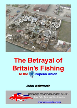 Full Download The Betrayal of Britain's Fishing to the European Union - John Ashworth | PDF