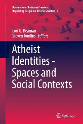 Read Atheist Identities - Spaces and Social Contexts - Lori Beaman file in ePub