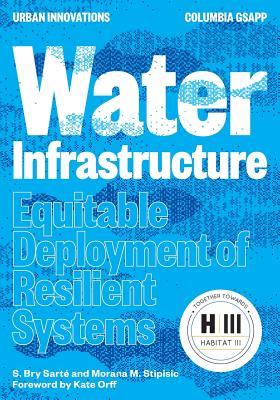 Full Download Water Infrastructure: Equitable Development of Resilient Systems - S. Bry Sarte | PDF