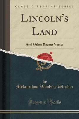 Read Online Lincoln's Land: And Other Recent Verses (Classic Reprint) - Melancthon Woolsey Stryker file in ePub