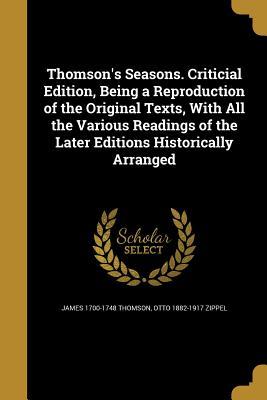 Read Thomson's Seasons. Criticial Edition, Being a Reproduction of the Original Texts, with All the Various Readings of the Later Editions Historically Arranged - James Thomson | PDF