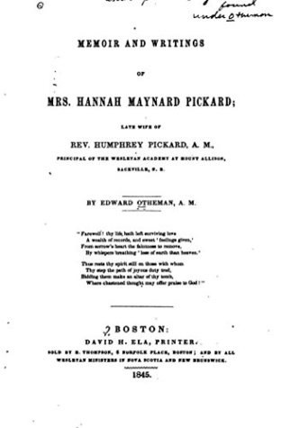 Read Memoir and Writings of Mrs. Hannah Maynard Pickard, Late Wife of the Rev. Humphrey Pickard - Edward Otheman file in ePub