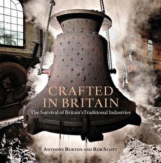 Download Crafted in Britain: The Survival of Britain's Traditional Industries - Anthony Burton | ePub