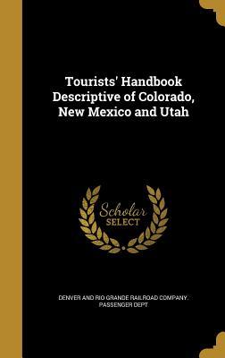 Download Tourists' Handbook Descriptive of Colorado, New Mexico and Utah - Denver and Rio Grande Railroad Company file in PDF