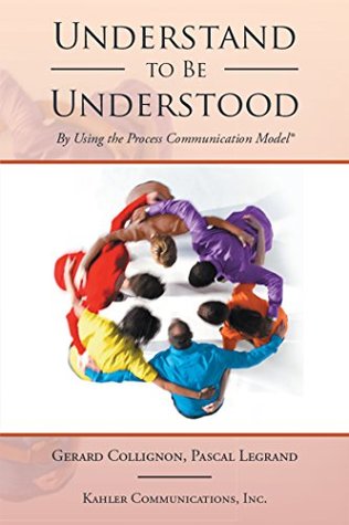 Full Download Understand to Be Understood: By Using the Process Communication Model - Gérard Collignon | PDF