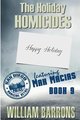 Full Download The Holiday Homicides: Book 9 of the San Diego Police Homicide Detail - William Barrons file in ePub