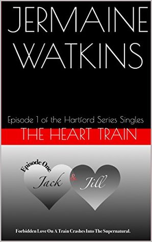 Read Online The Heart Train: Episode 1 of the Hartford Series Singles - Jermaine Watkins | ePub