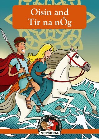 Download Oisin and Tir Na nOg (Irish Myths & Legends In A Nutshell Book 8) - Ann Carroll file in ePub