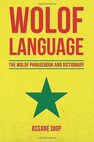 Full Download Wolof Language: The Wolof Phrasebook and Dictionary - Assane Diop file in PDF
