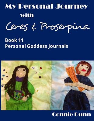 Full Download My Personal Journey with Ceres and Proserpina - Connie Dunn file in ePub