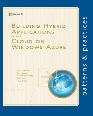 Download Building Hybrid Applications in the Cloud on Windows Azure (Microsoft patterns & practices) - Scott Densmore | PDF