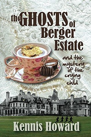 Read Online The Ghosts of Berger Estate: And the mystery of the crying child - Kennis Howard file in PDF