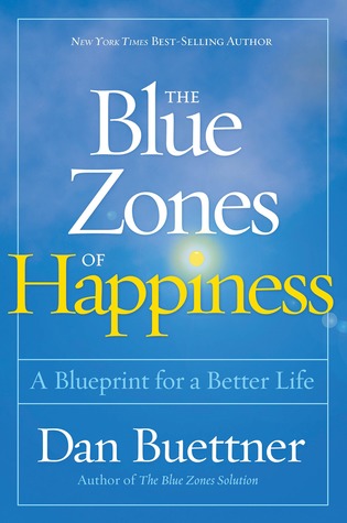 Download The Blue Zones of Happiness: A Blueprint for a Better Life - Dan Buettner | PDF