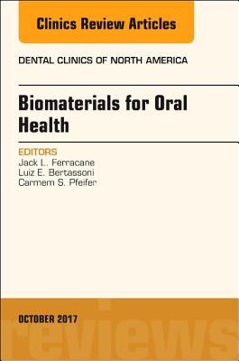 Full Download Dental Biomaterials, an Issue of Dental Clinics of North America - Jack Ferracane | PDF