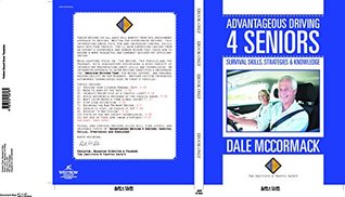 Download Advantageous Driving 4 Seniors:: Survival Skills, Strategies and Knowledge - Dale McCormack file in ePub