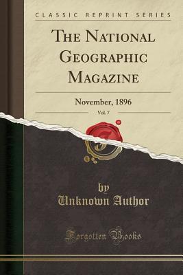 Download The National Geographic Magazine, Vol. 7: November, 1896 (Classic Reprint) - Unknown | PDF