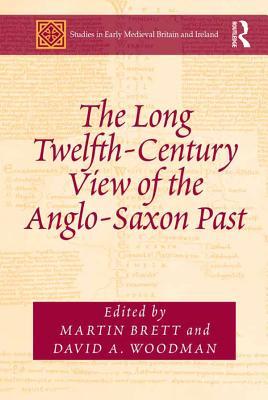 Download The Long Twelfth-Century View of the Anglo-Saxon Past - Martin Brett file in ePub