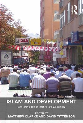 Download Islam and Development: Exploring the Invisible Aid Economy - Matthew Clarke file in ePub