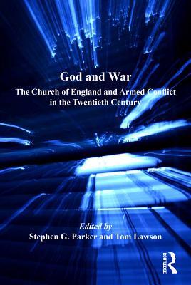 Read Online God and War: The Church of England and Armed Conflict in the Twentieth Century - Tom Lawson | ePub