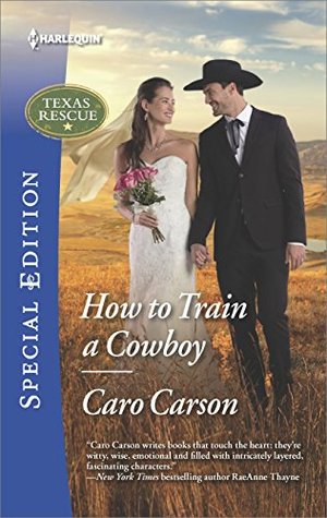 Read Online How to Train a Cowboy (Texas Rescue Book 2566) - Caro Carson | PDF