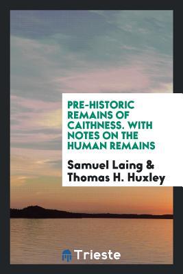 Download Pre-Historic Remains of Caithness. with Notes on the Human Remains - Samuel Laing file in ePub