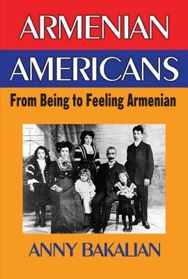 Full Download Armenian-Americans: From Being to Feeling American - Anny Bakalian file in ePub