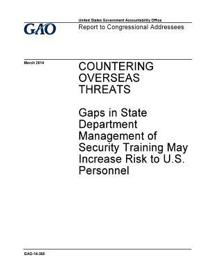 Download Countering Overseas Threats: Gaps in State Department Management of Security Training May Increase Risk to U.S. Personnel: Report to Congressional Addressees. - U.S. Government Accountability Office file in ePub