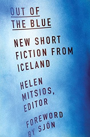 Read Online Out of the Blue: New Short Fiction from Iceland - Helen Mitsios | ePub