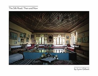 Full Download The Silk Road: Then and Now: A photographic exploration of the traditional homes of Turkey - Lynn Gilbert file in ePub
