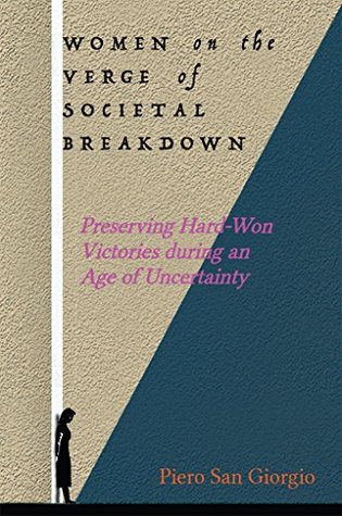 Read Online Women on the Verge of Societal Breakdown: Preserving Hard-Won Freedoms during an Age of Uncertainty - Piero San Giorgio file in ePub