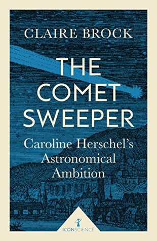 Full Download The Comet Sweeper (Icon Science): Caroline Herschel's Astronomical Ambition - Claire Brock file in ePub