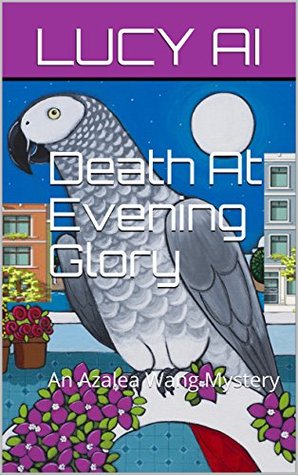 Full Download Death At Evening Glory: An Azalea Wang Mystery - Lucy Ai | PDF