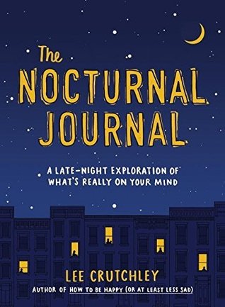 Full Download The Nocturnal Journal: A Late Night Exploration of What’s Really On Your Mind - Lee Crutchley file in PDF