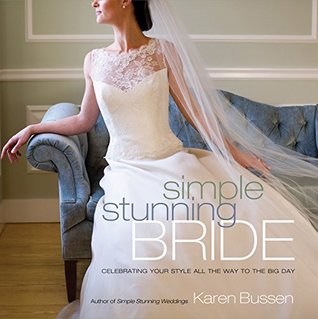 Read Simple Stunning Bride: Celebrating Your Style All the Way to the Big Day - Karen Bussen file in ePub