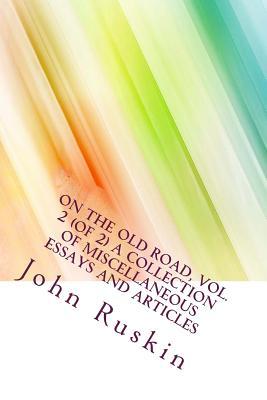 Read On the Old Road, Vol. 2 (of 2) a Collection of Miscellaneous Essays and Articles - John Ruskin file in ePub