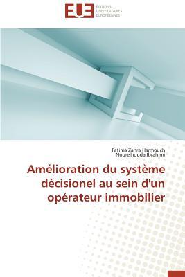 Full Download AMA(C)Lioration Du Systa]me Da(c)Cisionel Au Sein D'Un Opa(c)Rateur Immobilier - Harmouch Fatima Zahra | ePub