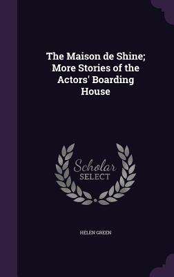 Read The Maison de Shine; More Stories of the Actors' Boarding House - Helen Green file in PDF
