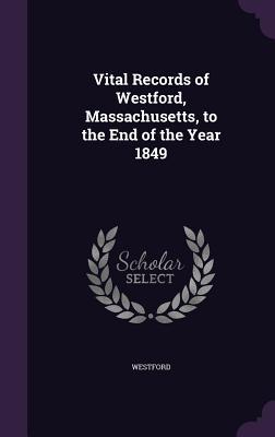 Full Download Vital Records of Westford, Massachusetts, to the End of the Year 1849 - Westford Westford file in ePub
