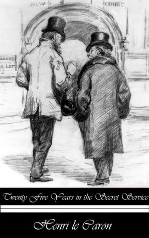 Read Online Twenty-Five Years in the Secret Service: The Recollections of a Spy - Henri Le Caron | PDF