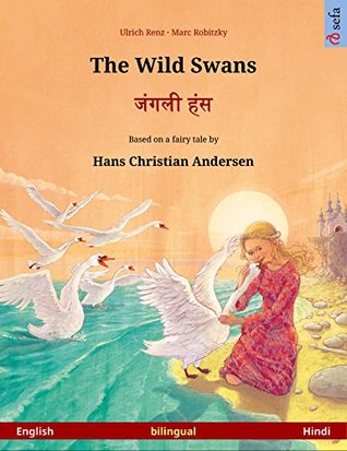 Download The Wild Swans – Janglee hans. Bilingual children's book based on a fairy tale by Hans Christian Andersen (English – Hindi) (www.childrens-books-bilingual.com) - Ulrich Renz file in ePub