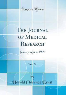 Read The Journal of Medical Research, Vol. 20: January to June, 1909 (Classic Reprint) - Harold Clarence Ernst file in PDF
