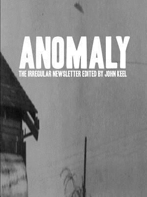 Full Download Anomaly - The Irregular Newsletter Edited by John Keel - John Keel file in PDF