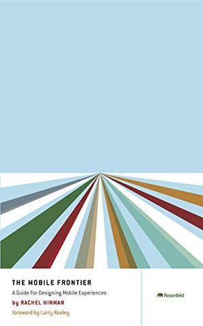 Full Download The Mobile Frontier: A Guide for Designing Mobile Experiences - Rachel Hinman file in PDF
